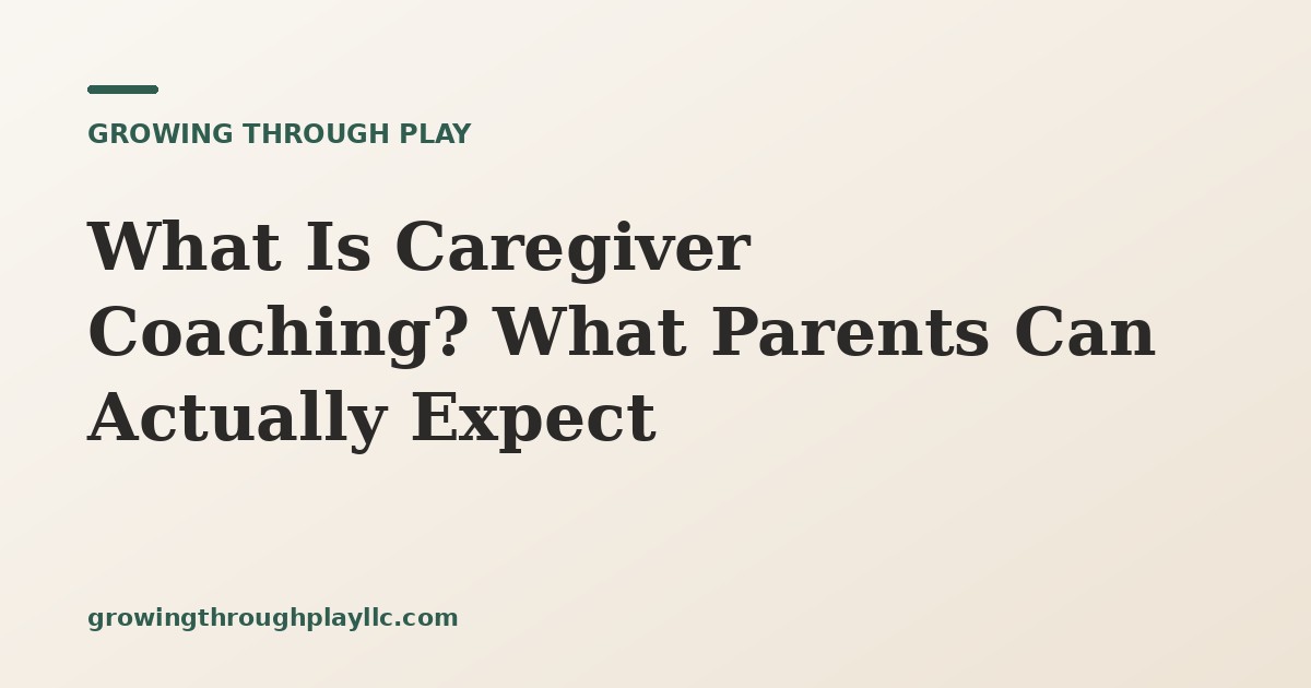 What Is Caregiver Coaching? What Parents Can Actually Expect